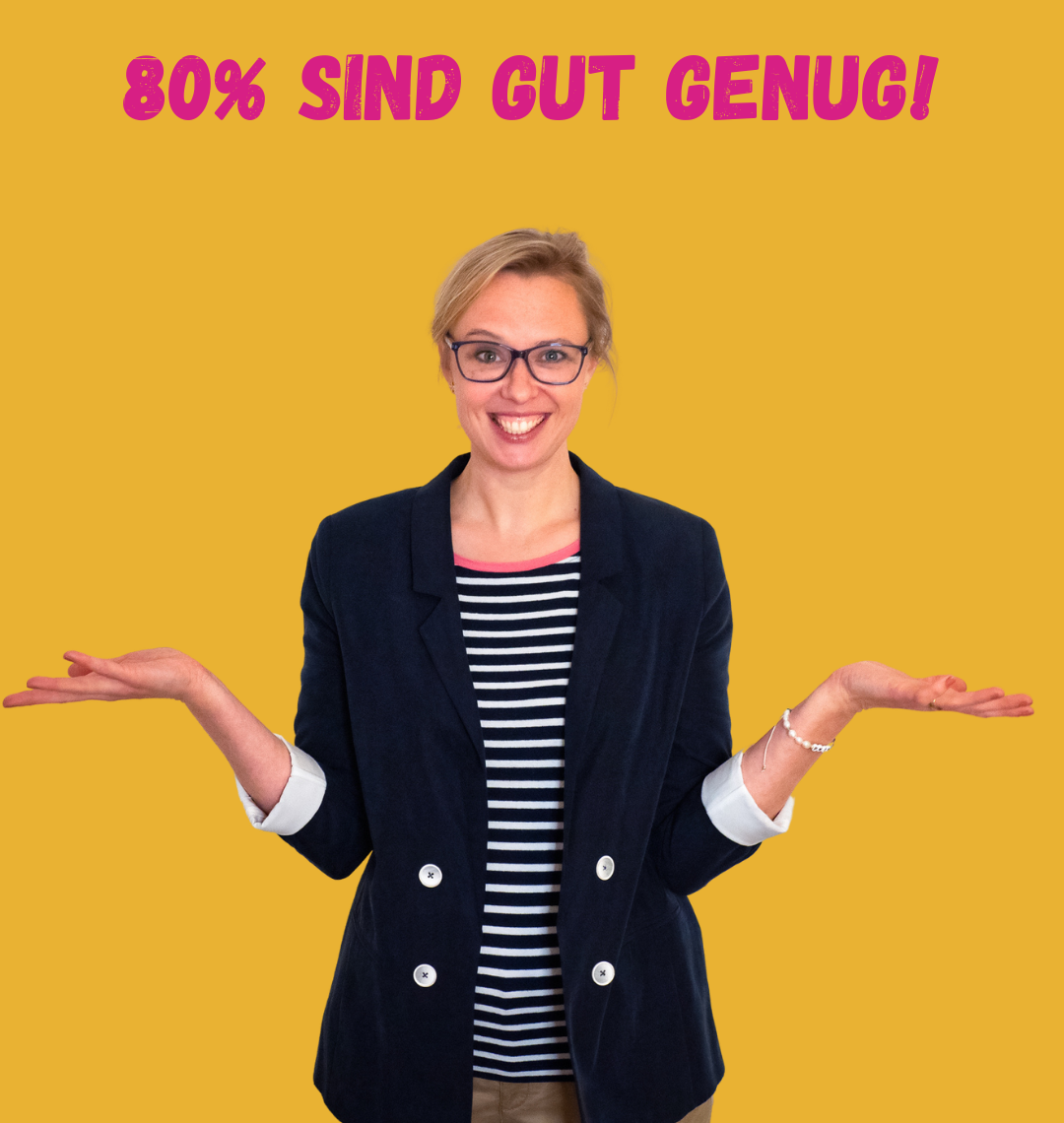 Gretel steht mit fragendem Gesichtsausdruck da. Darüber die Aussage "80% sind gut genug"!